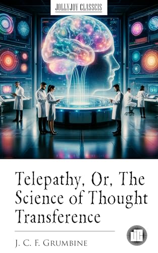 Telepathy, Or, The Science of Thought Transference (English Edition)