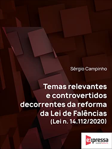 Temas relevantes e controvertidos decorrentes da reforma da Lei de Falências e Recuperação de Empresas