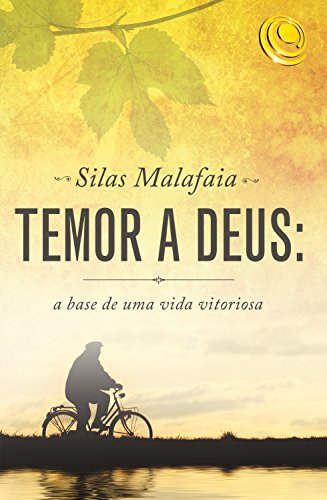 Temor a Deus: A base de uma vida vitoriosa