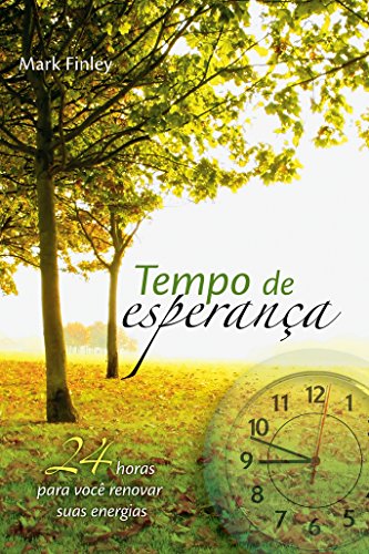 Tempo de Esperança: 24 horas para você renovar suas energias