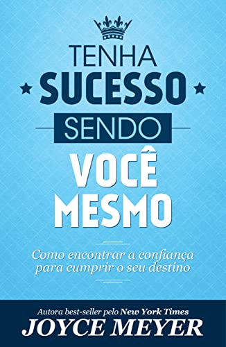 Tenha Sucesso Sendo Você Mesmo