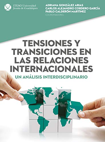 Tensiones y transiciones en las relaciones internacionales (Spanish Edition)