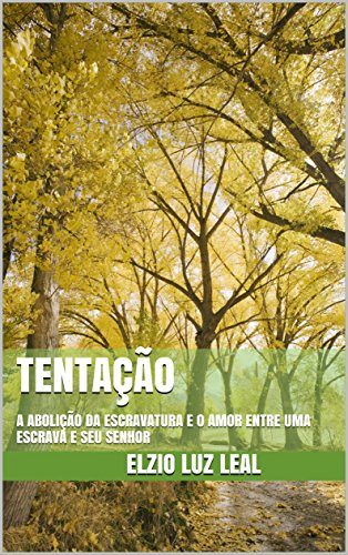 TENTAÇÃO: A ABOLIÇÃO DA ESCRAVATURA E O AMOR ENTRE UMA ESCRAVA E SEU SENHOR