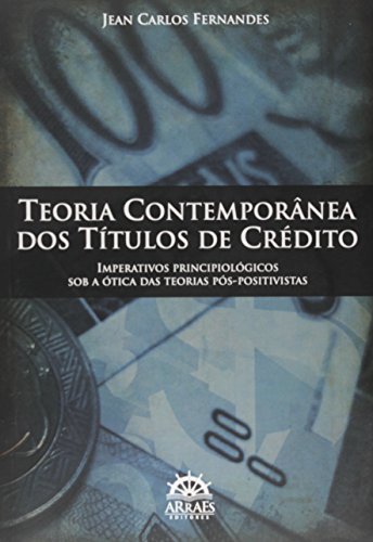 Teoria Contemporânea dos Títulos de Crédito: Imperativos Principiológicos sob a ótica das Teorias Pós-positivistas