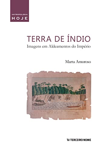 Terra de índio: imagens em aldeamentos do Império