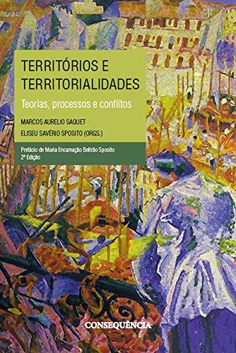 Territórios E Territorialidades Teorias, Processos E Conflitos.