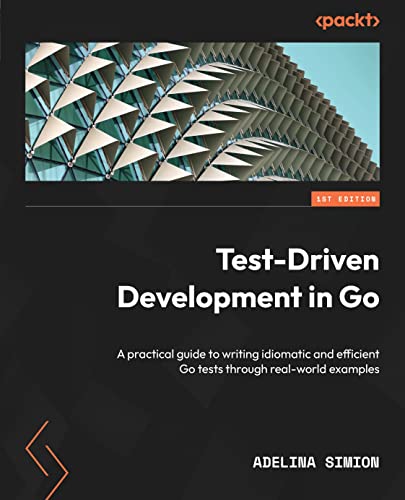 Test-Driven Development in Go: A practical guide to writing idiomatic and efficient Go tests through real-world examples (English Edition)
