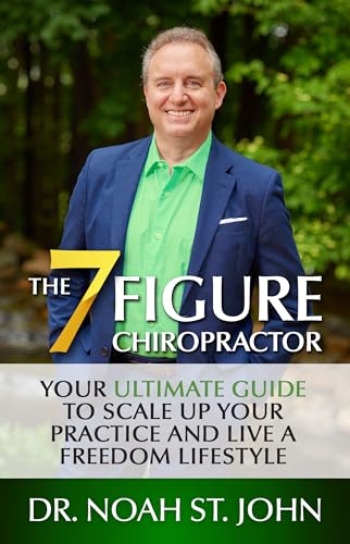 The 7-Figure Chiropractor: Your Ultimate Guide to Scale Up Your Practice and Live a Freedom Lifestyle (English Edition)
