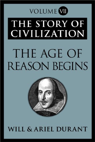 The Age of Reason Begins: The Story of Civilization, Volume VII (English Edition)
