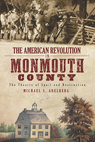 The American Revolution in Monmouth County: The Theatre of Spoil and Destruction (Military) (English Edition)
