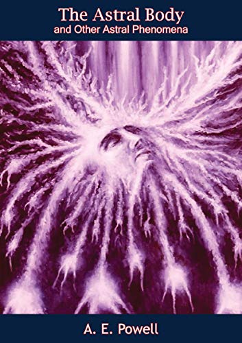 The Astral Body and Other Astral Phenomena (English Edition)