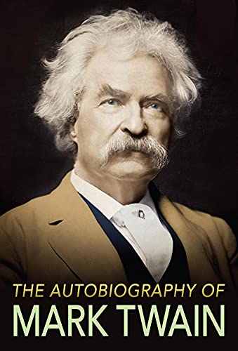 The Autobiography of Mark Twain: The Complete and Authoritative Edition (English Edition)