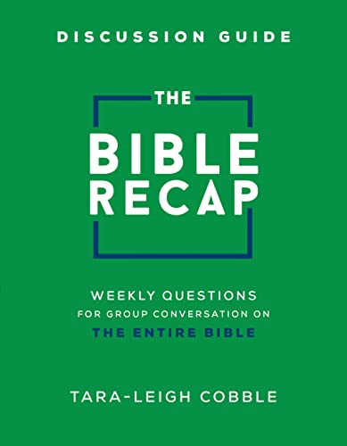 The Bible Recap Discussion Guide: Weekly Questions for Group Conversation on the Entire Bible (English Edition)