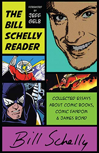 The Bill Schelly Reader: Collected Essays about Comic Books, Comic Fandom & James Bond (English Edition)