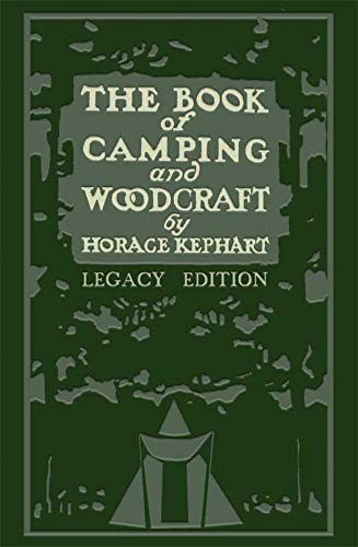 The Book Of Camping And Woodcraft (Legacy Edition): A Guidebook For Those Who Travel In The Wilderness (Library of American Outdoors Classics 1) (English Edition)
