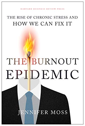 The Burnout Epidemic: The Rise of Chronic Stress and How We Can Fix It (English Edition)