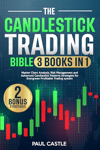 The Candlestick Trading BIBBLE [3 in 1]: Master Chart Analysis, Risk Management and Advanced Candlestick Patterns Strategies for Evergreen Profitable Trading ... With 2 bonus strategies (English Edition)