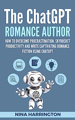 THE CHATGPT ROMANCE AUTHOR: How to Overcome Procrastination, Skyrocket Productivity and Write Captivating Romance Fiction using ChatGPT (AI for Authors Book 1) (English Edition)