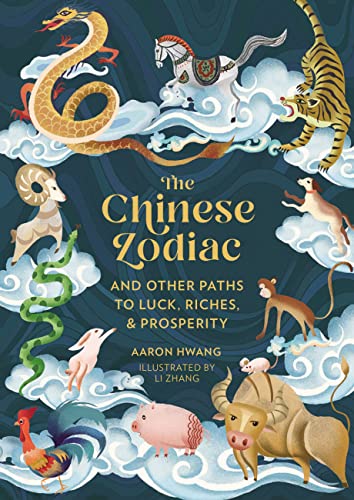 The Chinese Zodiac: And Other Paths to Luck, Riches & Prosperity (English Edition)