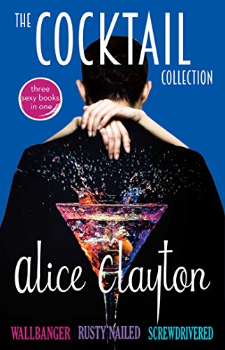 The Cocktail Collection: Wallbanger, Rusty Nailed, and Screwdrivered (The Cocktail Series) (English Edition)