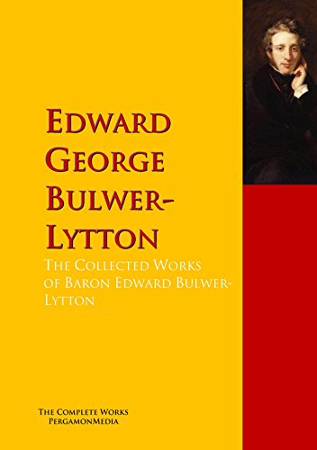 The Collected Works of Baron Edward Bulwer Lytton Lytton: The Complete Works PergamonMedia (English Edition)