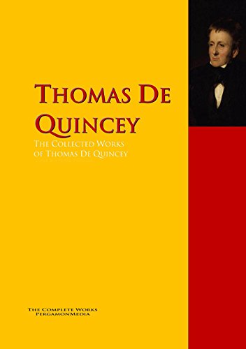 The Collected Works of Thomas De Quincey: The Complete Works PergamonMedia (Highlights of World Literature) (English Edition)