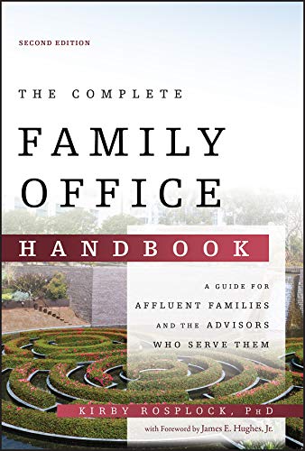 The Complete Family Office Handbook: A Guide for Affluent Families and the Advisors Who Serve Them (English Edition)