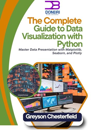 Capa do livro The Complete Guide to Data Visualization with Python: Master Data Presentation with Matplotlib, Seaborn, and Plotly (English Edition) por Chesterfield, Greyson