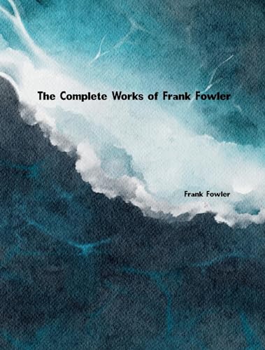 The Complete Works of Frank Fowler (English Edition)