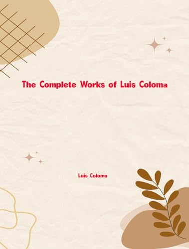 The Complete Works of Luis Coloma (Spanish Edition)