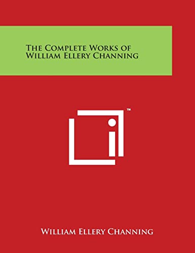 The Complete Works of William Ellery Channing