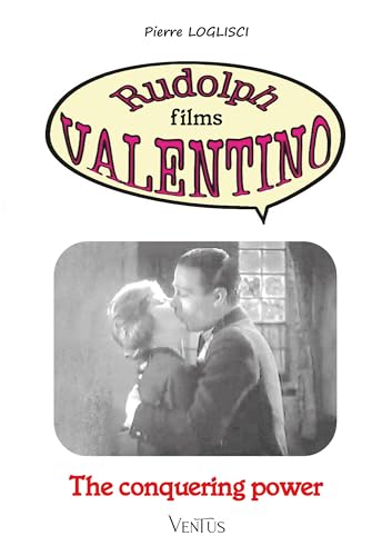 The Conquering Power: Rudolph films Valentino (English Edition)