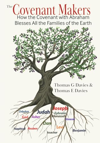 The Covenant Makers: How the Covenant with Abraham Blesses All the Families of the Earth