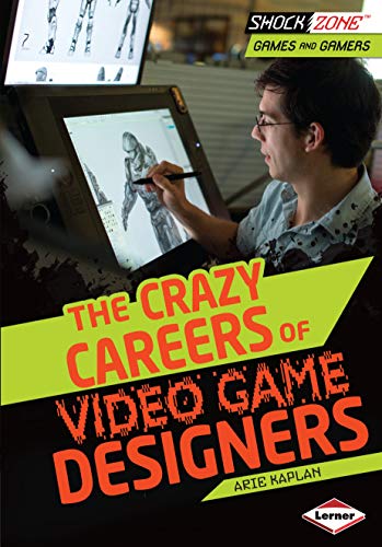 The Crazy Careers of Video Game Designers (ShockZone ™ — Games and Gamers) (English Edition)