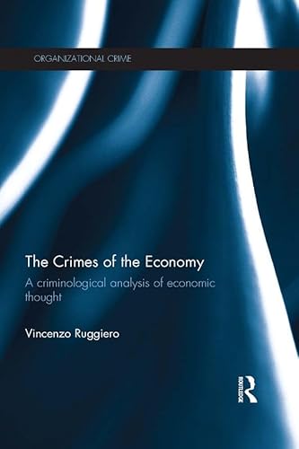 The Crimes of the Economy: A Criminological Analysis of Economic Thought (Organizational Crime) (English Edition)