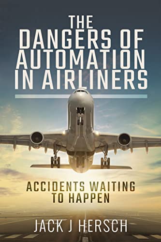 The Dangers of Automation in Airliners: Accidents Waiting to Happen (English Edition)