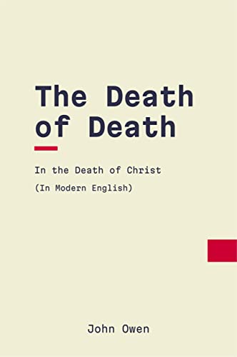 The Death of Death in the Death of Christ: Modern, Updated English Translation (English Edition)