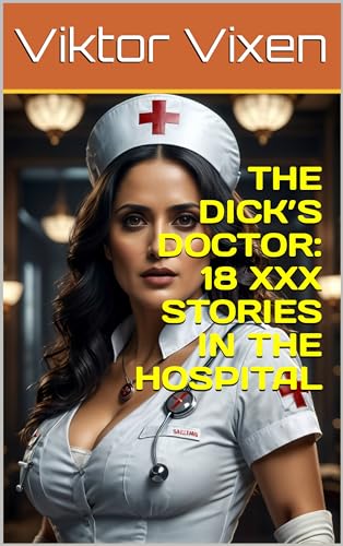 THE DICK’S DOCTOR: 18 XXX STORIES IN THE HOSPITAL (English Edition)