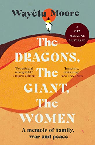 The Dragons, the Giant, the Women: A memoir of family, war and peace (English Edition)