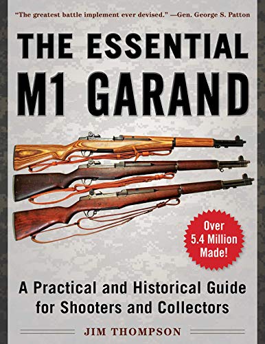 The Essential M1 Garand: A Practical and Historical Guide for Shooters and Collectors (English Edition)