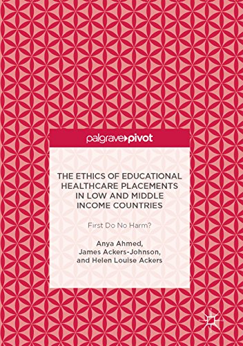 The Ethics of Educational Healthcare Placements in Low and Middle Income Countries: First Do No Harm? (English Edition)