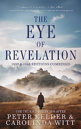 The Eye of Revelation 1939 & 1946 Editions Combined: The True Five Tibetan Rites (English Edition)
