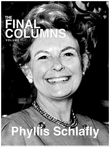 The Final Columns of Phyllis Schlafly: Volume I (English Edition)