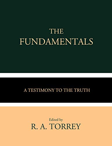 The Fundamentals: A Testimony to the Truth (Complete & Unabridged Volumes I-IV) (English Edition)