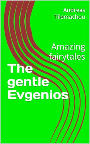 The gentle Evgenios: Amazing fairytales (English Edition)