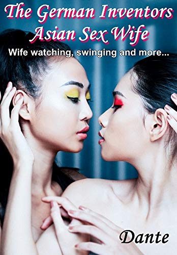 The German Inventors Sex Wife: Wife watching, swinging and more... (English Edition)