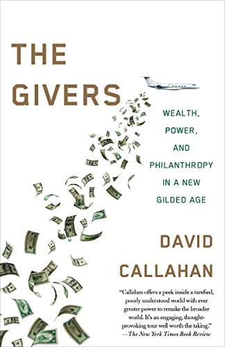 The Givers: Wealth, Power, and Philanthropy in a New Gilded Age (English Edition)