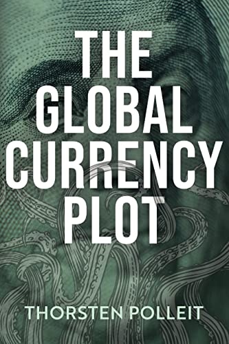 The Global Currency Plot: How the Deep State Will Betray Your Freedom, and How to Prevent It (English Edition)