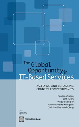 The Global Opportunity in IT-Based Services: Assessing and Enhancing Country Competitiveness (English Edition)