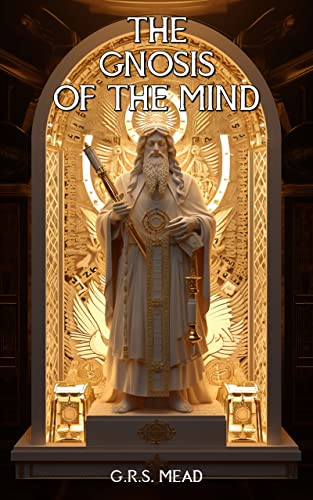 The Gnosis Of The Mind (Illustrated) (English Edition)